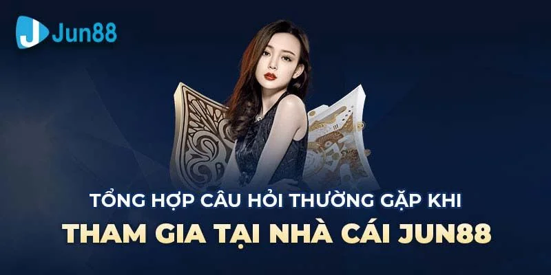 Thắc mắc của bet thủ khi tạo tài khoản JUN88